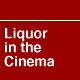 Liquor in the Cinema